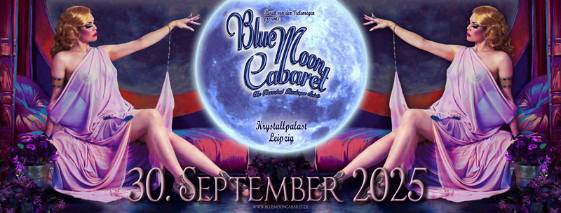 The Blue Moon Cabaret - The Decadent Burlesque Soiree - burlesqueshow at Krystallpalast Leipzig by Xarah von den Vielenregen