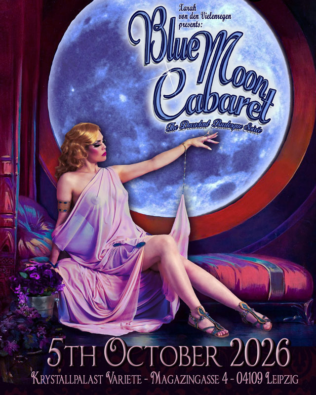 The Blue Moon Cabaret - The Decadent Burlesque Soiree - burlesqueshow at Krystallpalast Leipzig by Xarah von den Vielenregen